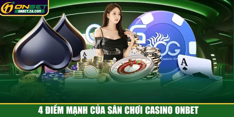 4 điểm mạnh của sân chơi casino Onbet