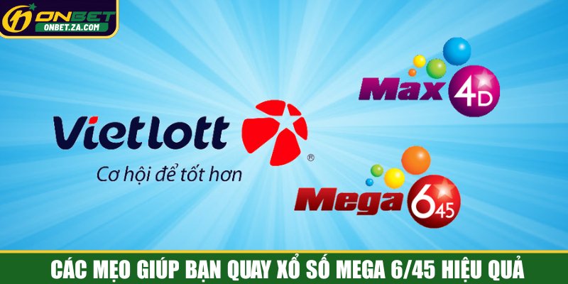Các mẹo giúp bạn quay xổ số Mega 6/45 hiệu quả