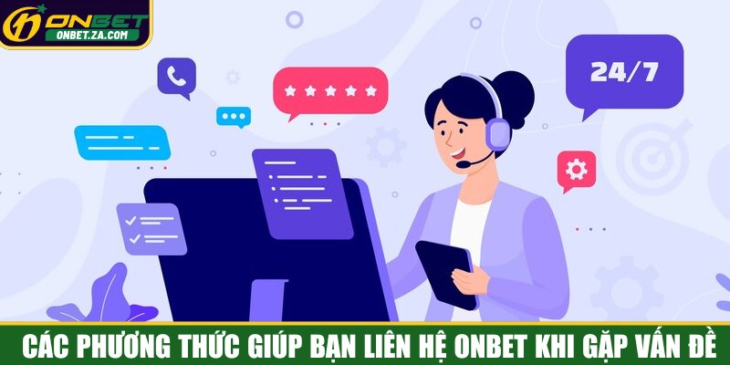 Các phương thức giúp bạn liên hệ Onbet khi gặp vấn đề