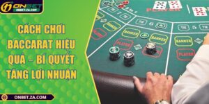 Cách Chơi Baccarat Hiệu Quả – Bí Quyết Tăng Lợi Nhuận