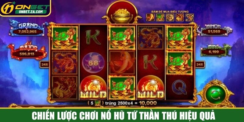 Chiến lược chơi nổ hũ Tứ Thần Thú hiệu quả