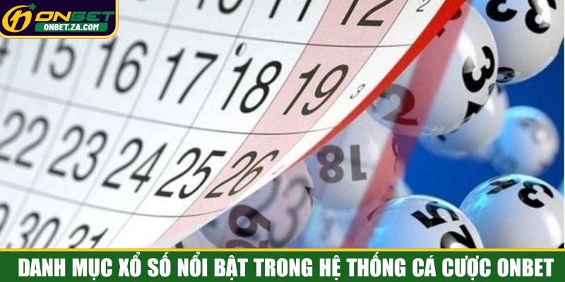 Danh mục xổ số nổi bật trong hệ thống cá cược Onbet