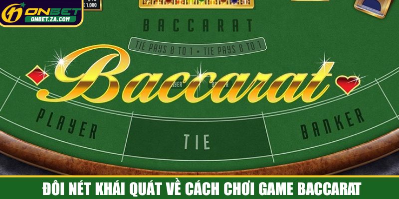 Đôi nét khái quát về cách chơi game Baccarat