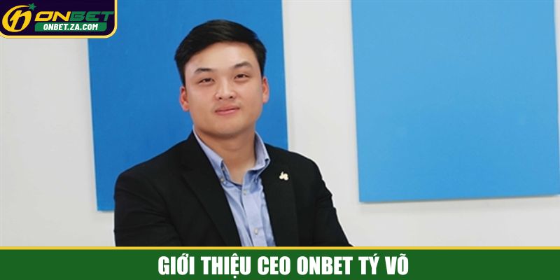 Giới thiệu CEO Onbet Tý Võ