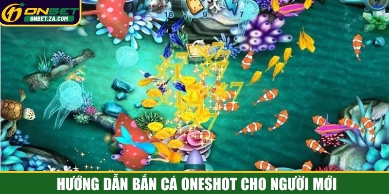 Hướng dẫn bắn cá oneshot cho người mới