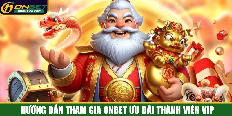Hướng dẫn tham gia Onbet ưu đãi thành viên VIP