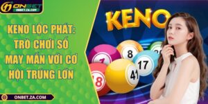 Keno Lộc Phát: Trò Chơi Số May Mắn Với Cơ Hội Trúng Lớn