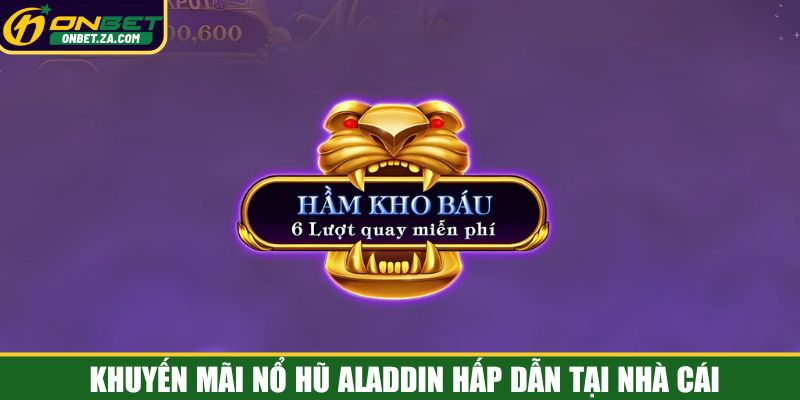 Khuyến mãi nổ hũ Aladdin hấp dẫn tại nhà cái