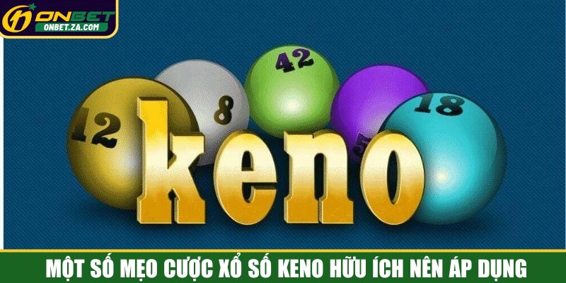 Một số mẹo cược xổ số Keno hữu ích nên áp dụng