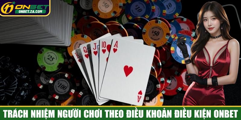 Người chơi cần thực hiện trách nhiệm tại Onbet