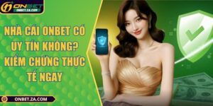 Nhà Cái Onbet Có Uy Tín Không? Kiểm Chứng Thực Tế Ngay