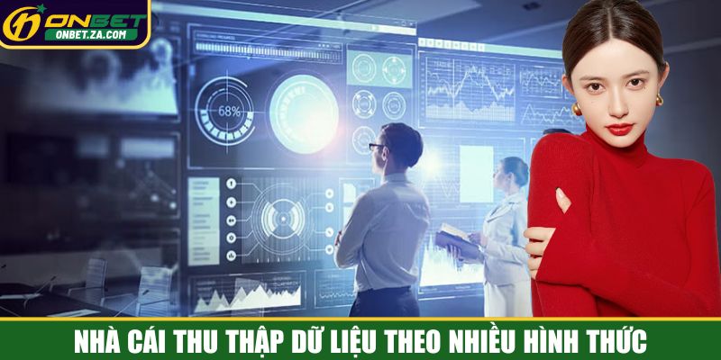 Nhà cái thu thập dữ liệu theo nhiều hình thức