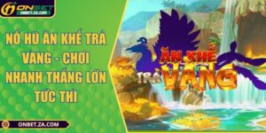 Nổ Hũ Ăn Khế Trả Vàng - Chơi Nhanh Thắng Lớn Tức Thì