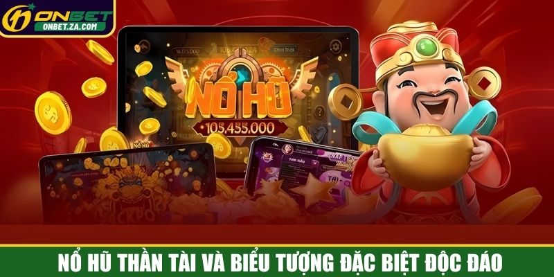 Nổ hũ Thần Tài và biểu tượng đặc biệt độc đáo