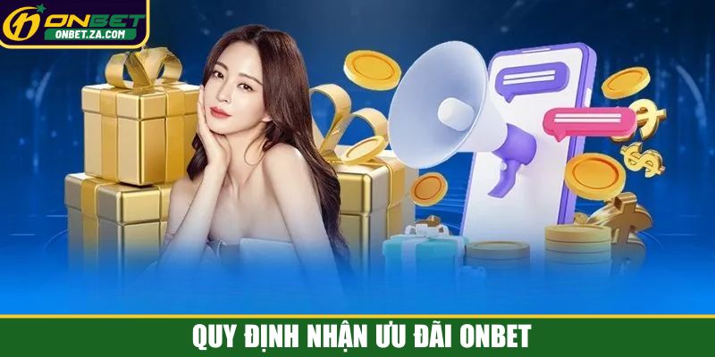 Quy định nhận ưu đãi Onbet