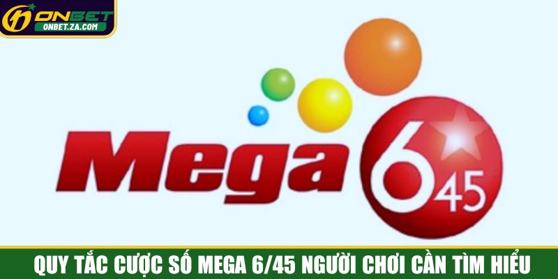 Quy tắc cược số Mega 6/45 người chơi cần tìm hiểu