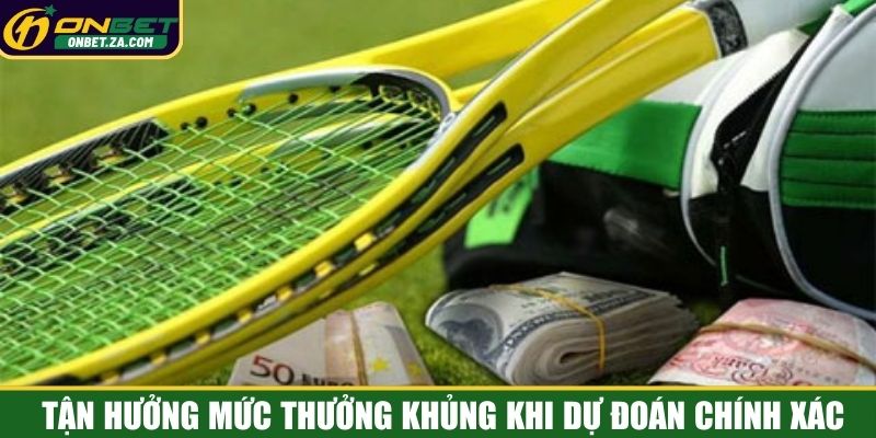 Tận hưởng mức thưởng khủng khi dự đoán chính xác