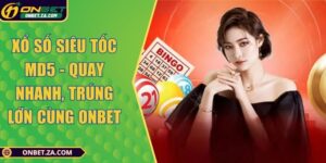 Xổ Số Siêu Tốc MD5 - Quay Nhanh, Trúng Lớn Cùng Onbet