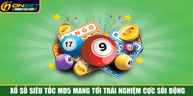 Xổ số siêu tốc MD5 mang tới trải nghiệm cực sôi động